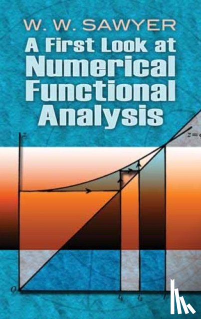Sawyer, W W - A First Look at Numerical Functional Analysis