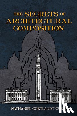 Curtis, Nathaniel Cortlandt - The Secrets of Architectural Composition
