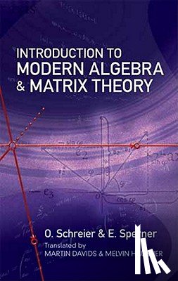 Schreier, O. - Introduction to Modern Algebra and Matrix Theory