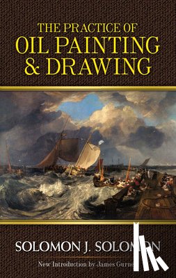 Solomon, Solomon J., Gurney, James - Practice of Oil Painting and Drawing