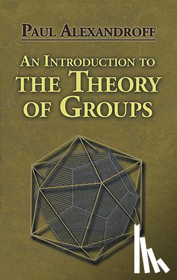 Petersen, G M, Alexandroff, Paul - An Introduction to the Theory of Groups
