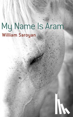 Saroyan, WIlliam - My Name Is Aram