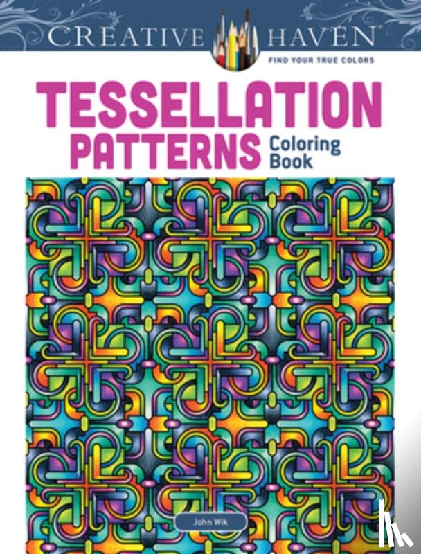 Wik, John, Haven, Creative - Creative Haven Tessellation Patterns Coloring Book