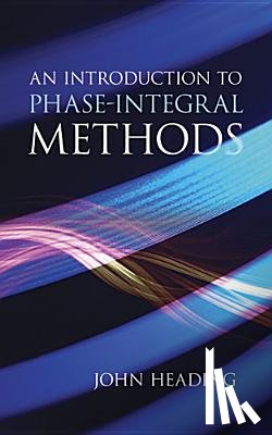 Heading, John - An Introduction to Phase-Integral Methods