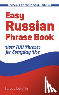 Levchin, Sergey - Easy Russian Phrase Book: Over 700 Phrases for Everyday Use