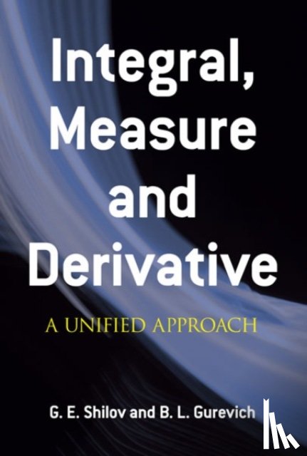 Shilov, Georgi E., Silverman, Richard A. - Integral Measure and Derivative