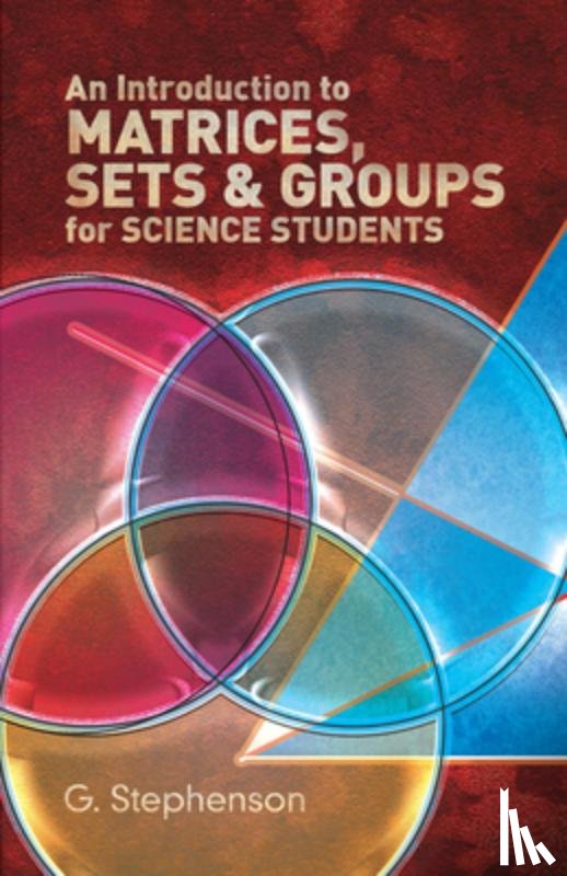 Stephenson, G. - An Introduction to Matrices, Sets and Groups for Science Students