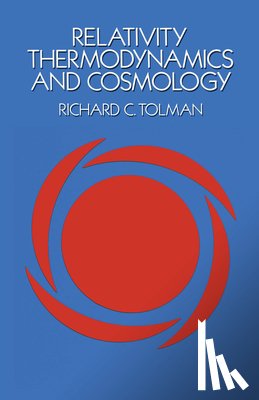 Tolman, Richard C. - Relativity, Thermodynamics and Cosmology