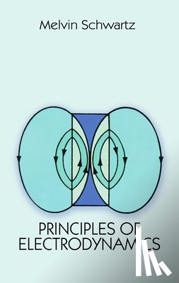 Omura, Jim K, Schwartz, Melvin - Principles of Electrodynamics