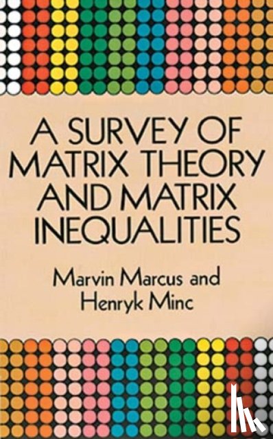 Marcus, Marvin, Minc, Henryk - A Survey of Matrix Theory and Matrix Inequalities