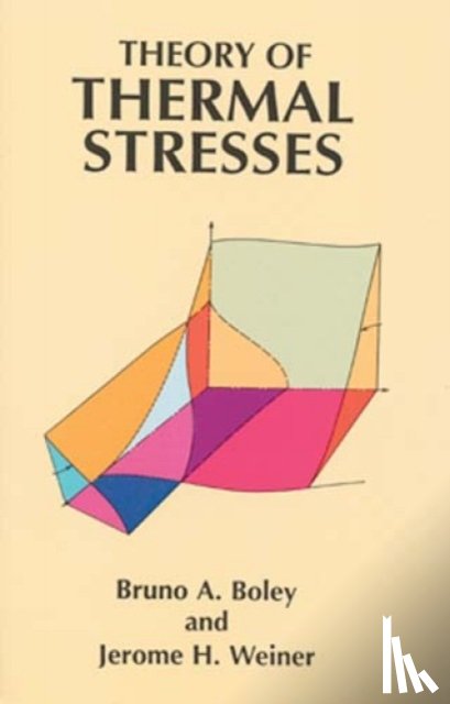 Bruno A. Boley - Theory of Thermal Stresses