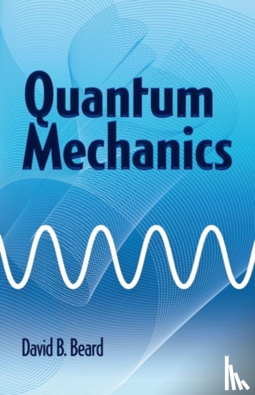 Beard, David, Zuber, Jean-Bernard - Quantum Mechanics