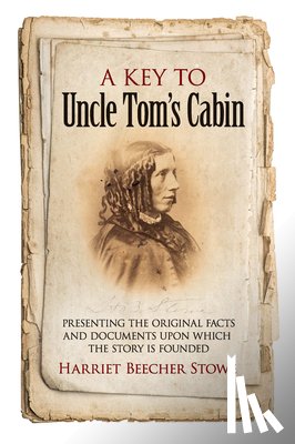 Stowe, Harriet Beecher - Key to Uncle Tom's Cabin