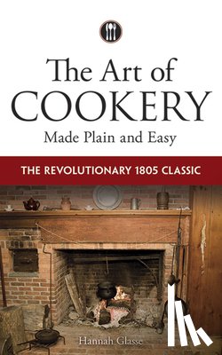 Glasse, Hannah - The Art of Cookery Made Plain and Easy