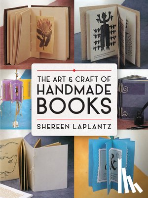 Laplantz, Shereen - The Art and Craft of Handmade Books: Revised and Updated