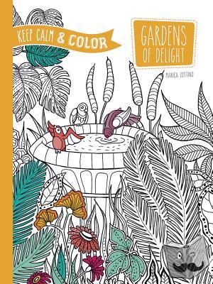 Zottino, Marica - Keep Calm and Color -- Gardens of Delight Coloring Book