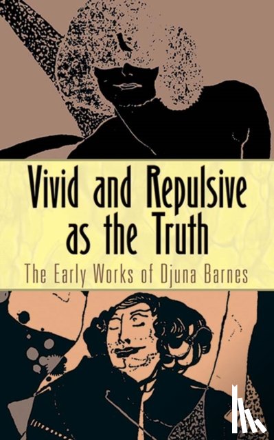 Barnes, Djuna - Vivid and Repulsive as the Truth