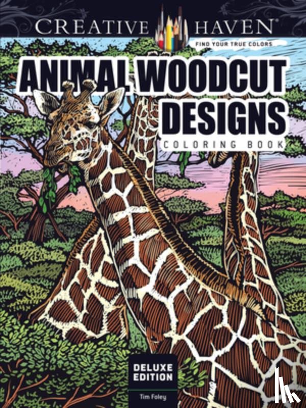Foley, Tim - Creative Haven Deluxe Edition Animal Woodcut Designs Coloring Book