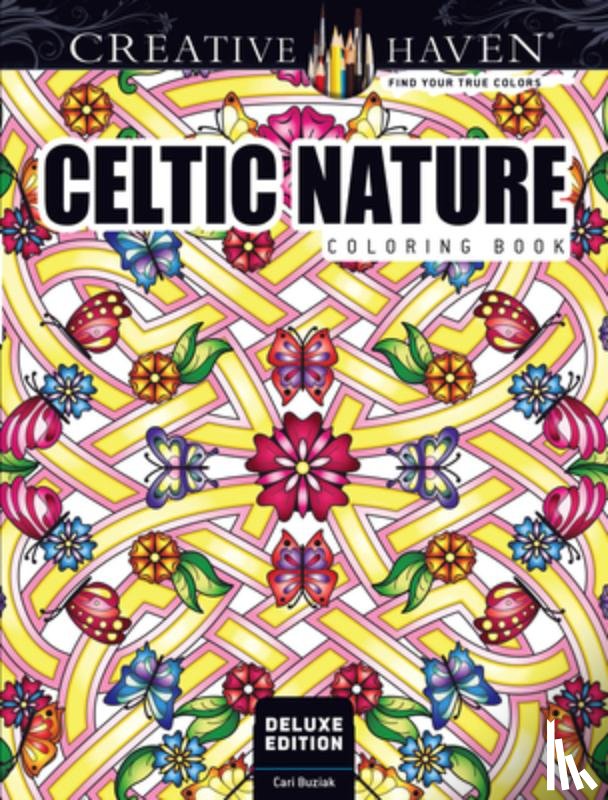 Buziak, Cari - Creative Haven Deluxe Edition Celtic Nature Designs Coloring Book
