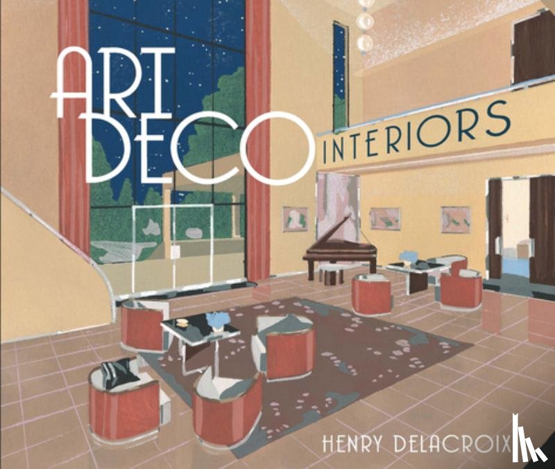 Delacroix, Henry - Art Deco Interiors