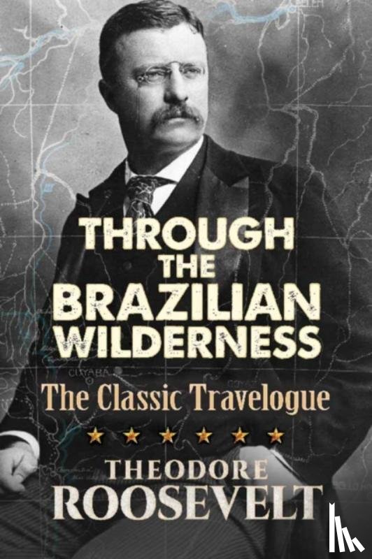 Roosevelt, Theodore - Through the Brazilian Wilderness