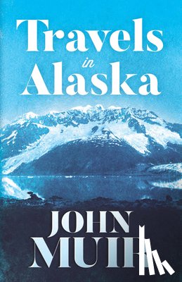 Muir, John - Travels in Alaska