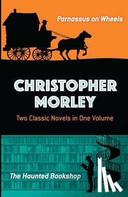 Morley, Christopher - Christopher Morley: Two Classic Novels in One Volume