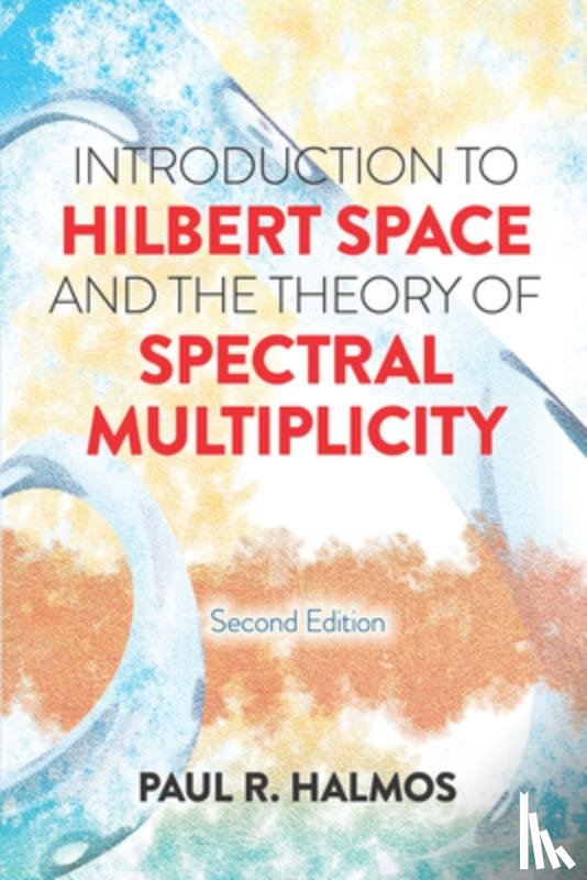 Halmos, Paul R. - Introduction to Hilbert Space and the Theory of Spectral Multiplicity
