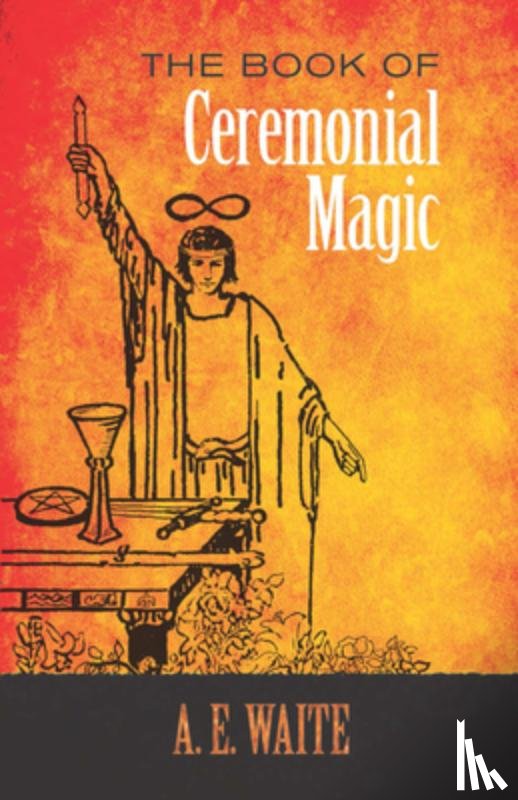 Waite, A. E. - The Book of Ceremonial Magic