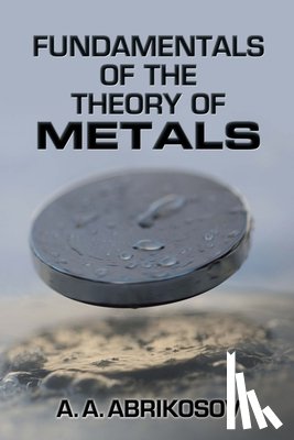 Abrikosov, A. A., G Sudarshan, E C - Fundamentals of the Theory of Metals