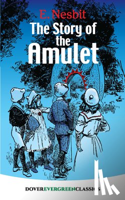 Nesbit, E. - The Story of the Amulet
