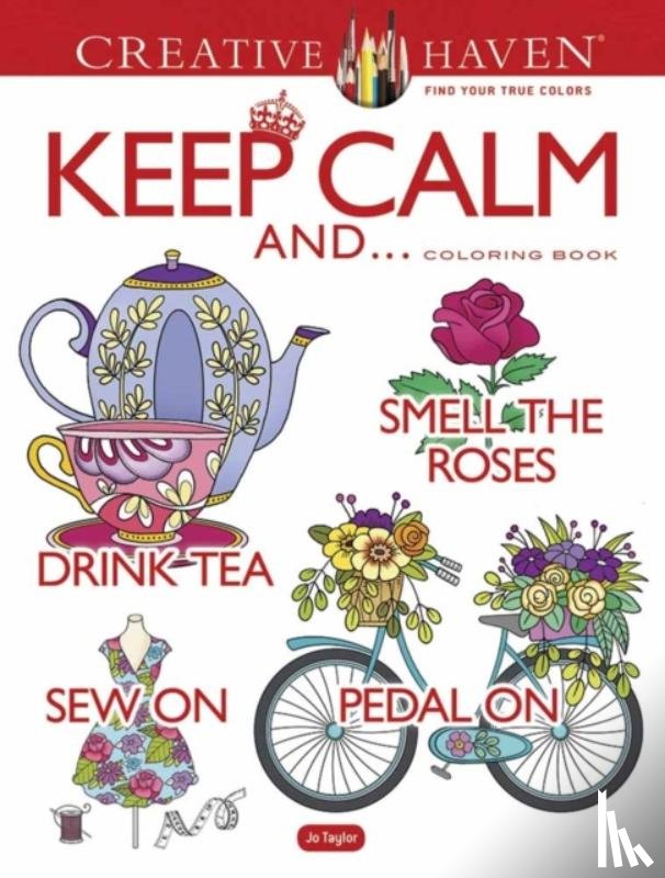Taylor, Jo - Creative Haven Keep Calm And... Coloring Book