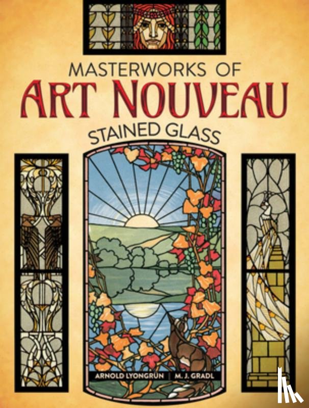 Lyongrun, Arnold - Masterworks of Art Nouveau Stained Glass