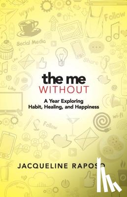 Raposo, Jacqueline - The Me, without: My Year on an Elimination Diet of Modern Conveniences