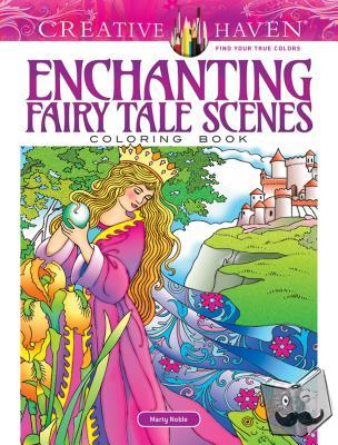 Noble, Marty - Creative Haven Enchanting Fairy Tale Scenes Coloring Book