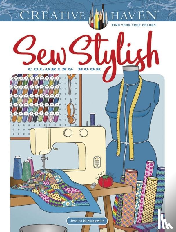 Mazurkiewicz, Jessica - Creative Haven Sew Stylish Coloring Book