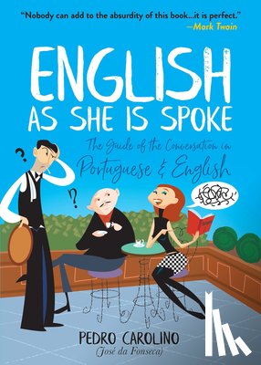 Carolino, Pedro - English as She is Spoke: the Guide of the Conversation in Portuguese and English