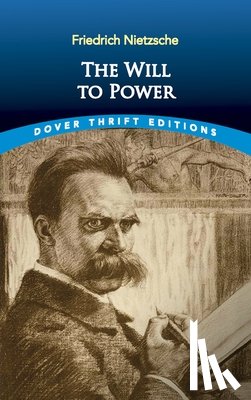 Nietzsche, Friedrich Wilhelm - The Will to Power