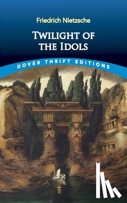 Nietzsche, Friedrich - Twilight of the Idols