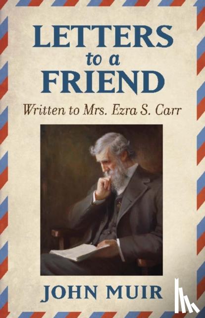 John Muir - Letters to a Friend