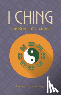 Legge, James - The I Ching: The Book of Changes