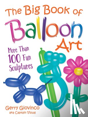 Giovinco, Gerry - The Big Book of Balloon Art