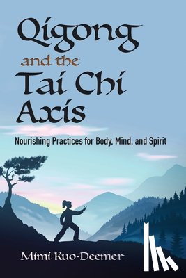 Kuo-Deemer, Mimi - Kuo-Deemer, M: Qigong and the Tai CHI Axis