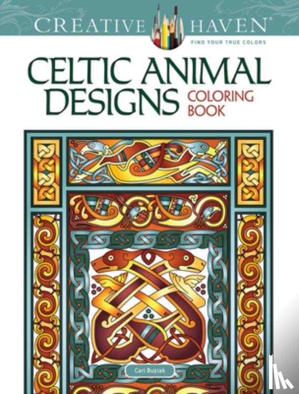 Buziak, Cari - Creative Haven Celtic Animal Designs Coloring Book