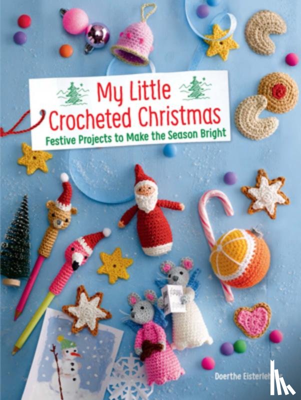 Eisterlehner, Doerthe - My Little Crocheted Christmas