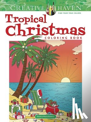 Mazurkiewicz, Jessica - Creative Haven Tropical Christmas Coloring Book