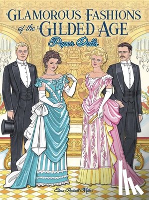 Miller, Eileen - Glamorous Fashions of the Gilded Age Paper Dolls