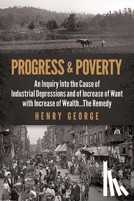 George, Henry - Progress and Poverty