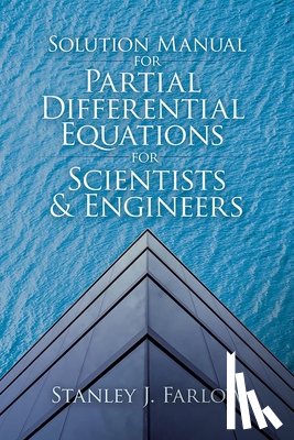 Farlow, Stanley J. - Solution Manual for Partial Differential Equations for Scientists and Engineers