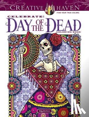 Edgerly, David, Edgerly, Chris - Creative Haven Celebrate! Day of the Dead Coloring Book